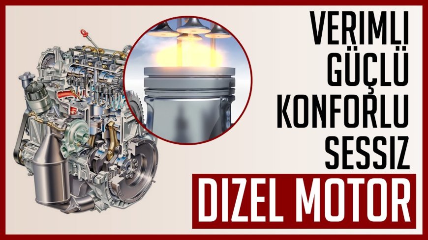 Dizel Motor Nedir ? Dizel Motor Çalışma Prensibi ?