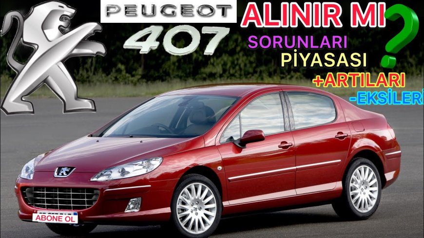 Peugeot 407 Alınır mı ? Peugeot 470 Kullanıcı Yorumları ?